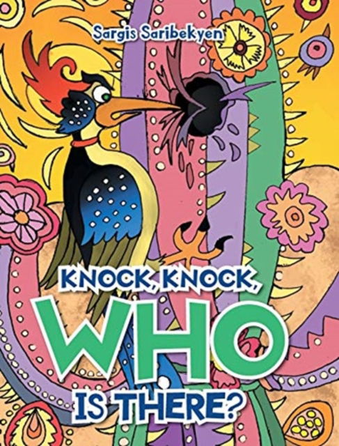 Knock, Knock, Who is there? - Sargis Saribekyan - Books - Covenant Books - 9781636300429 - December 29, 2020