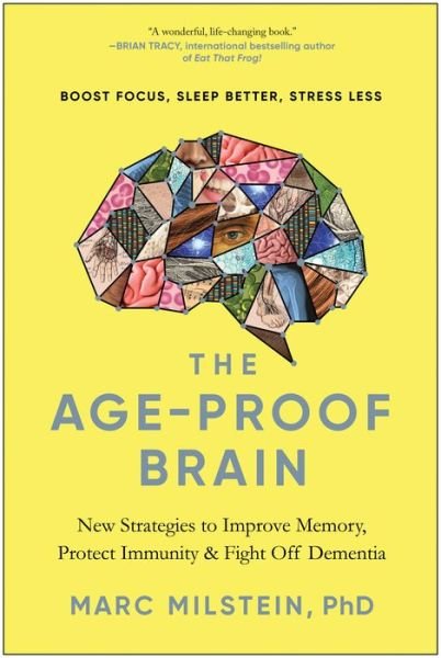 Cover for Milstein, Marc, PhD · The Age-Proof Brain: New Strategies to Improve Memory, Protect Immunity, and Fight Off Dementia (Inbunden Bok) (2022)