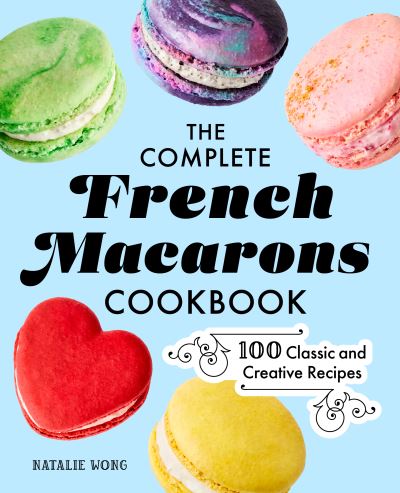 Cover for Natalie Wong · The Complete French Macarons Cookbook (Paperback Book) (2021)