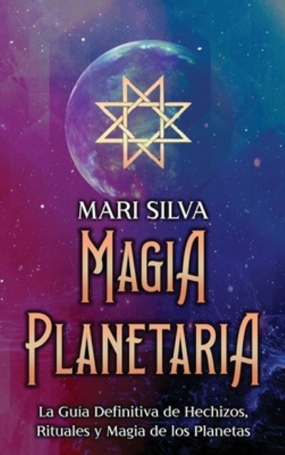 Magia Planetaria - Mari Silva - Livres - Byzine - 9781638182429 - 20 août 2023