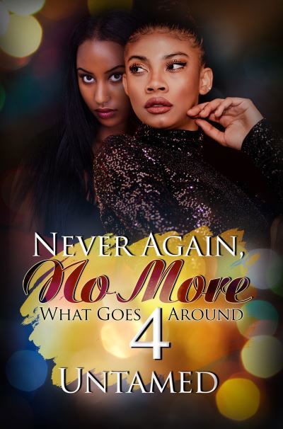 Never Again, No More 4: What Goes Around - Untamed - Books - Kensington Publishing - 9781645562429 - August 31, 2021