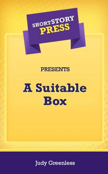 Cover for Judy Greenless · Short Story Press Presents A Suitable Box (Paperback Book) (2020)