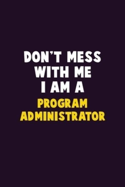 Cover for Emma Loren · Don't Mess With Me, I Am A Program Administrator (Paperback Bog) (2020)