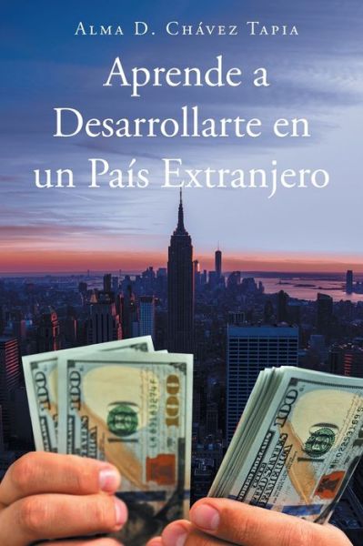 Cover for Alma D. Chávez Tapia · Aprende a Desarrollarte en un Pais Extranjero (Buch) (2023)