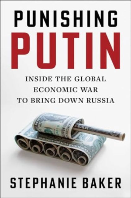 Cover for Stephanie Baker · Punishing Putin: Inside the Global Economic War to Bring Down Russia (Paperback Book) (2024)