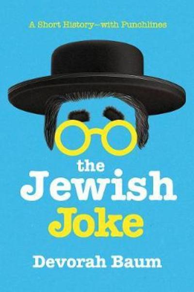 Cover for Devorah Baum · The Jewish Joke: A Short History-with Punchlines (Hardcover Book) (2018)