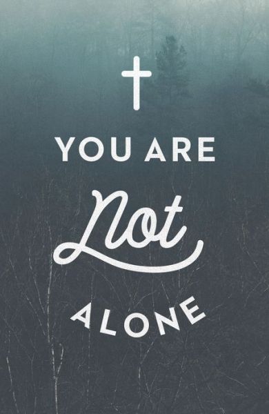 You Are Not Alone (ATS) (Pack of 25) - Spck - Książki - Crossway Books - 9781682163429 - 31 stycznia 2017