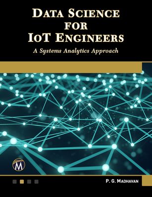 Cover for P. G. Madhavan · Data Science for IoT Engineers: A Systems Analytics Approach (Paperback Book) (2021)