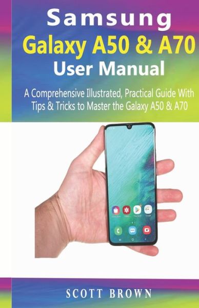 Cover for Scott Brown · Samsung Galaxy A50 &amp; A70 User Manual (Paperback Book) (2019)