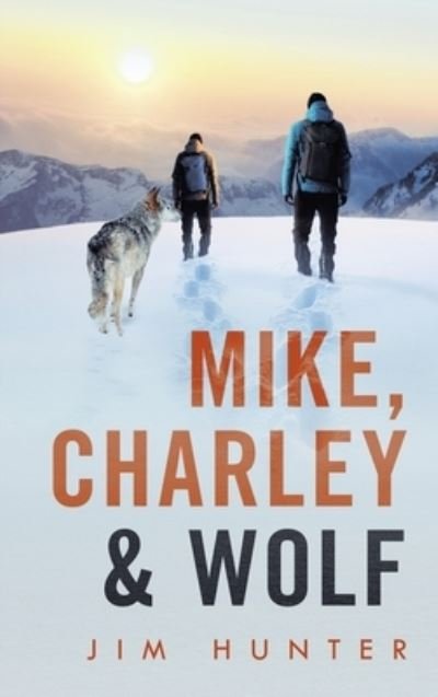 Cover for Jim Hunter · Mike, Charley &amp; Wolf (Innbunden bok) (2021)