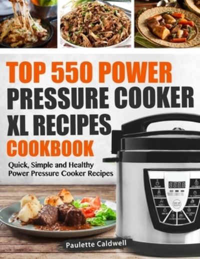 Cover for Paulette Caldwell · Top 550 Power Pressure Cooker XL Recipes Cookbook (Paperback Bog) (2019)