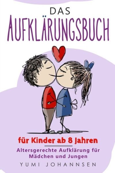 Cover for Yumi Johannsen · Das Aufklarungsbuch fur Kinder ab 8 Jahren (Pocketbok) (2019)