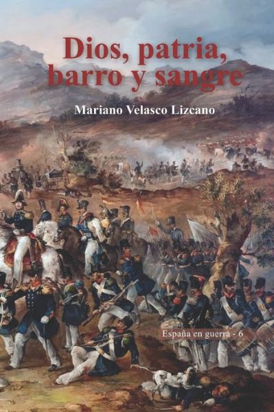 Cover for Autor Mariano Velasco Lizcano · Dios, patria, barro y sangre (Pocketbok) (2019)