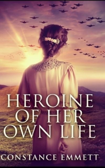 Cover for Constance Emmett · Heroine of Her Own Life (Hardcover Book) (2021)