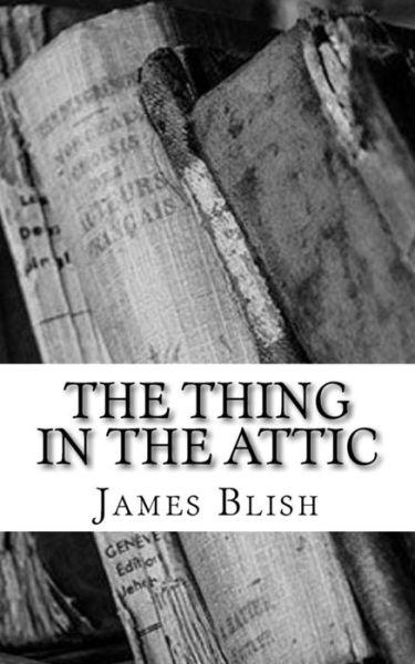 Cover for James Blish · The Thing in the Attic (Paperback Book) (2018)