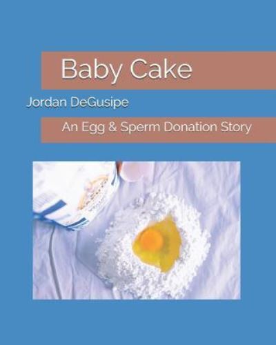 Jordan H Degusipe · Baby Cake (Paperback Book) (2018)