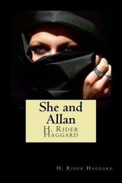 She and Allan - Sir H Rider Haggard - Libros - Createspace Independent Publishing Platf - 9781720869429 - 7 de junio de 2018