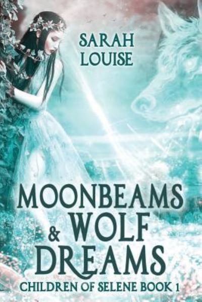 Cover for Sarah Louise · Moonbeams &amp; Wolf Dreams (Taschenbuch) (2018)