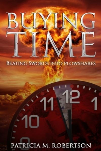 Cover for Patricia M Robertson · Buying Time Beating Swords into Plowshares (Pocketbok) (2020)