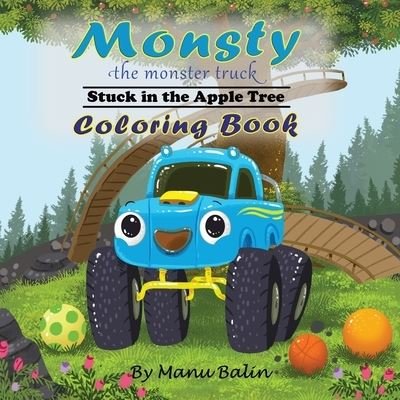 Cover for Manu Balin · Monsty the Monster Truck Stuck In the Apple Tree Coloring Book (Taschenbuch) (2020)