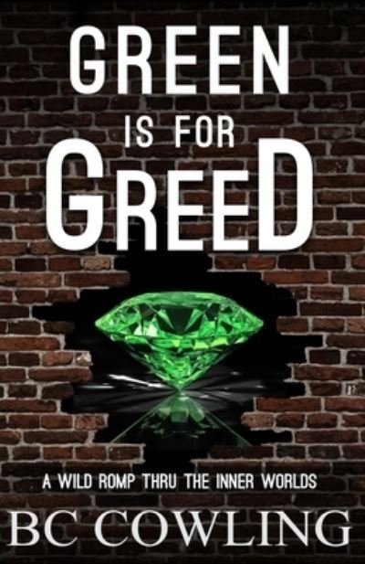 Cover for Bc Cowling · Green Is For Greed (Paperback Bog) (2020)