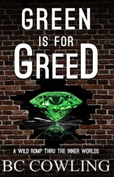 Green Is For Greed - Bc Cowling - Bücher - Fact & Fiction LLC - 9781736288429 - 15. Dezember 2020