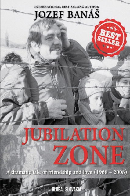 Cover for Jozef Banas · Jubilation Zone: A Dramatic Tale of Friendship and Love (1968-2008) (Paperback Book) (2022)