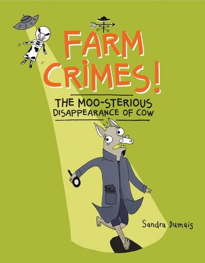 Cover for Sandra Dumais · Farm Crimes! the MOO-Sterious Disappearance of Cow (Book) (2021)