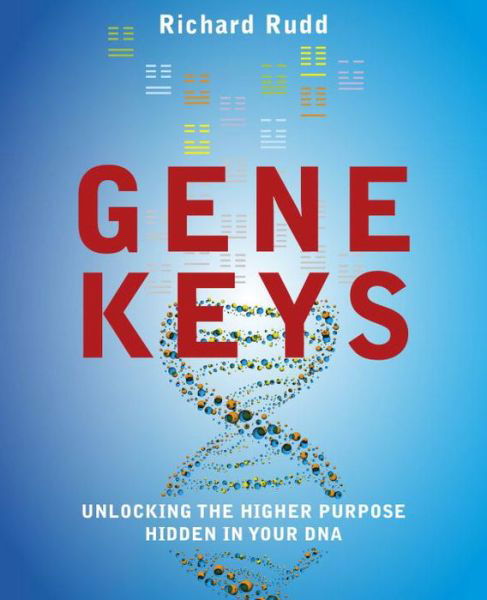 The Gene Keys: Embracing Your Higher Purpose - Richard Rudd - Bøger - Watkins Media Limited - 9781780285429 - 9. maj 2013