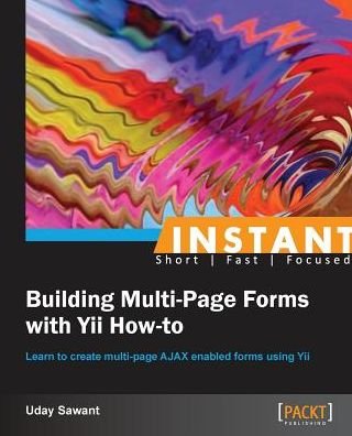 Cover for Uday Sawant · Instant Building Multi-Page Forms with Yii How-to (Paperback Book) (2013)