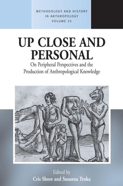 Cover for Chris Shore · Up Close and Personal: On Peripheral Perspectives and the Production of Anthropological Knowledge - Methodology &amp; History in Anthropology (Paperback Book) (2015)