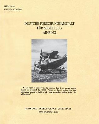 Deutche Forschungsanstalt Fur Segelflug Ainring: CIOS Target 6/72 Directed Missiles. (German Glider Research Station) - Cios - Bøker - Naval & Military Press - 9781783312429 - 7. oktober 2016