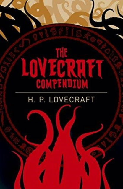 The Lovecraft Compendium - Arcturus Classics - H. P. Lovecraft - Kirjat - Arcturus Publishing Ltd - 9781785996429 - maanantai 15. elokuuta 2016