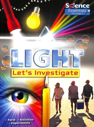 Light: Let's Investigate Facts, Activities, Experiments - Science Essentials Key Stage 2 - Ruth Owen - Livros - Ruby Tuesday Books Ltd - 9781788560429 - 30 de maio de 2019