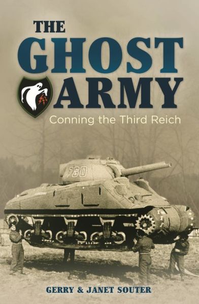 Cover for Gerry Souter · Ghost Army The Fakes and Tricks of the Allies' Unit That Fooled Hitler's Troops (Buch) (2019)