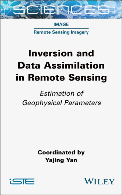 Cover for Yan, Yajing (Universite Savoie Mont Blanc, France) · Inversion and Data Assimilation in Remote Sensing: Estimation of Geophysical Parameters - ISTE Consignment (Gebundenes Buch) (2024)