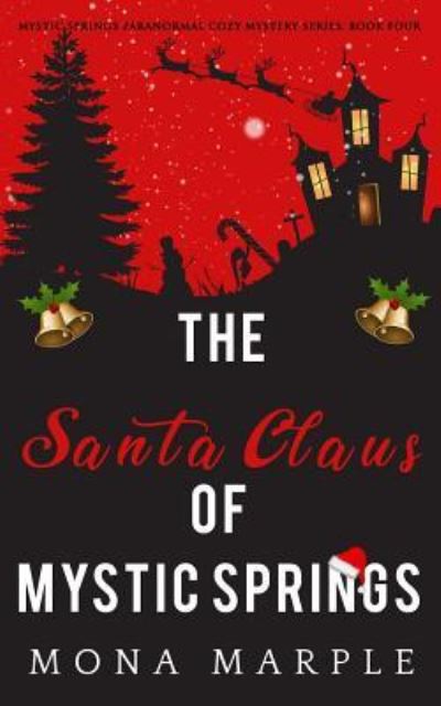 The Santa Claus of Mystic Springs - Mona Marple - Kirjat - Independently Published - 9781790510429 - tiistai 4. joulukuuta 2018