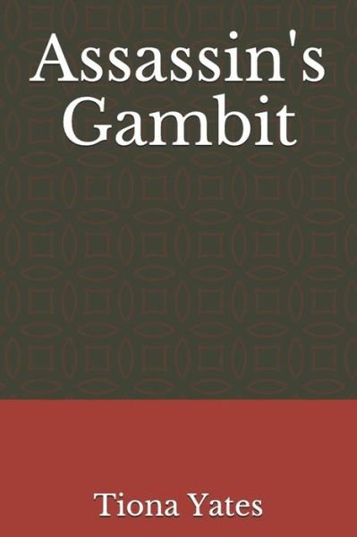 Assassin's Gambit - Tiona Yates - Livros - Independently Published - 9781791711429 - 14 de dezembro de 2018