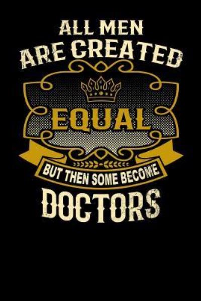 Cover for L Watts · All Men Are Created Equal But Then Some Become Doctors (Paperback Bog) (2019)