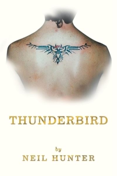 Thunderbird - Neil Hunter - Books - Xlibris AU - 9781796000429 - April 30, 2019
