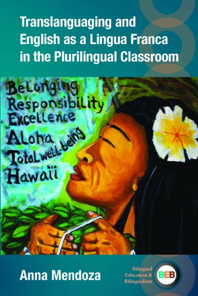 Cover for Anna Mendoza · Translanguaging and English as a Lingua Franca in the Plurilingual Classroom - Bilingual Education &amp; Bilingualism (Paperback Book) (2023)