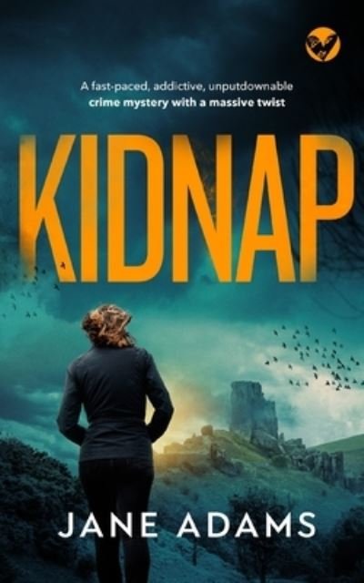 Cover for Jane Adams · KIDNAP a fast-paced, addictive, unputdownable crime mystery with a massive twist (Pocketbok) (2022)