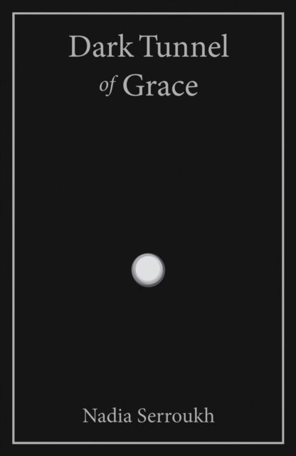 Cover for Nadia Serroukh · Dark Tunnel of Grace (Paperback Book) (2024)