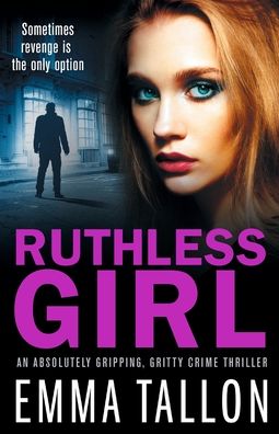 Cover for Emma Tallon · Ruthless Girl: An absolutely gripping, gritty crime thriller (Paperback Book) (2020)