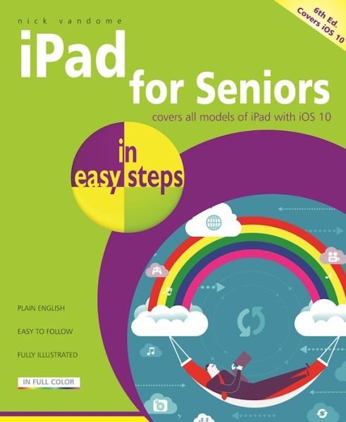 Cover for Nick Vandome · Ipad for Seniors in Easy Steps: Covers Ios 10 (Paperback Book) (2016)