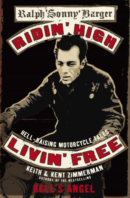 Ridin' High, Livin' Free: Hell-raising Motorcycle Stories - Sonny Barger - Bøger - HarperCollins Publishers - 9781841157429 - 12. september 2003