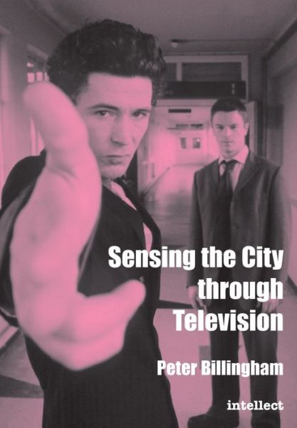 Cover for Peter Billingham · Sensing the City through Television: Urban identities in fictional drama (Paperback Book) [New edition] (2004)