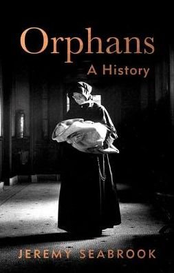 Cover for Jeremy Seabrook · Orphans: A History (Gebundenes Buch) (2018)