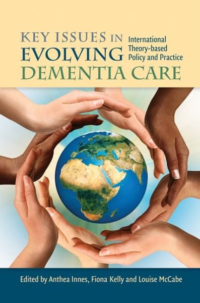 Cover for Anthea Innes · Key Issues in Evolving Dementia Care: International Theory-based Policy and Practice (Paperback Book) (2012)