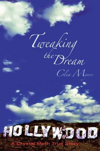 Cover for Clea Myers · Tweaking the Dream: A Crystal Meth True Story (Pocketbok) [1st edition] (2009)